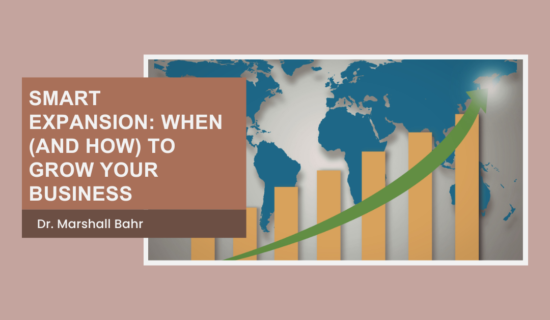 Smart Expansion: When (and How) to Grow Your Business